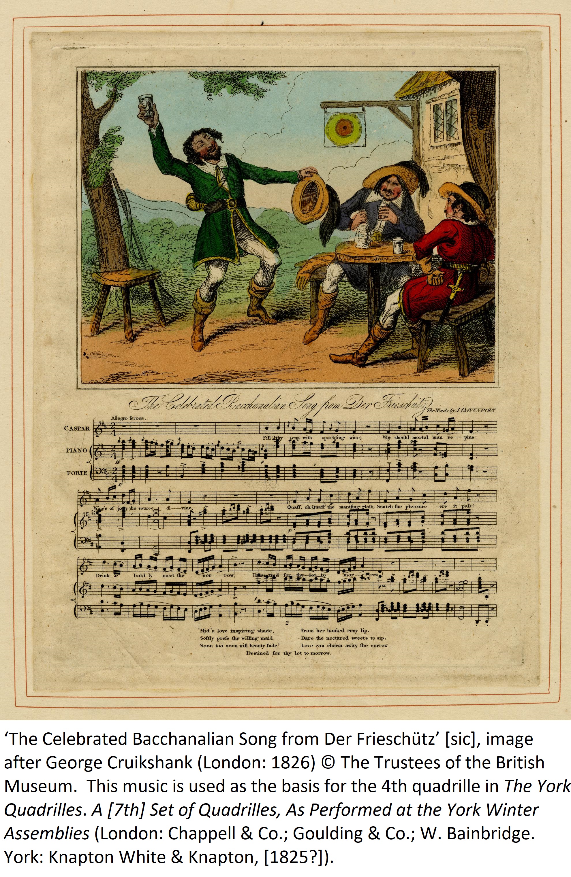  ‘The Celebrated Bacchanalian Song from Der Frieschütz’ [sic], image after George Cruikshank (London: 1826) © The Trustees of the British Museum.  This music is used as the basis for the 4th quadrille in The York Quadrilles. A [7th] Set of Quadrilles, As Performed at the York Winter Assemblies (London: Chappell & Co.; Goulding & Co.; W. Bainbridge. York: Knapton White & Knapton, [1825?]).