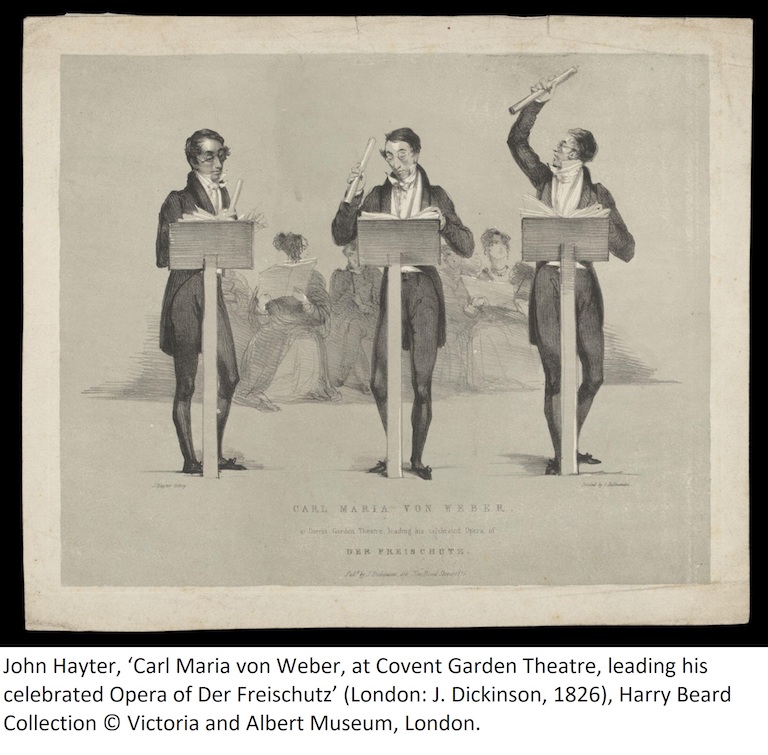 John Hayter, ‘Carl Maria von Weber, at Covent Garden Theatre, leading his celebrated Opera of Der Freischutz’ (London: J. Dickinson, 1826), Harry Beard Collection © Victoria and Albert Museum, London.