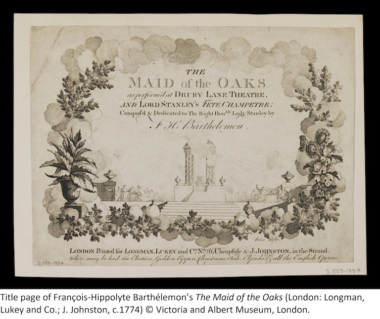 Title page of François-Hippolyte Barthélemon’s The Maid of the Oaks (London: Longman, Lukey and Co.; J. Johnston, c.1774) © Victoria and Albert Museum, London.
