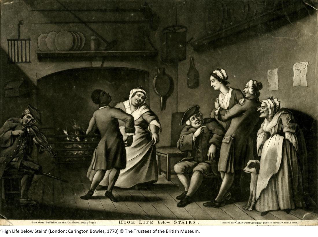 ‘High Life below Stairs’ (1770) © The Trustees of the British Museum. The image shows two servants, one of whom is black, dancing in a kitchen to the sound of a fiddle, observed by their colleagues.  